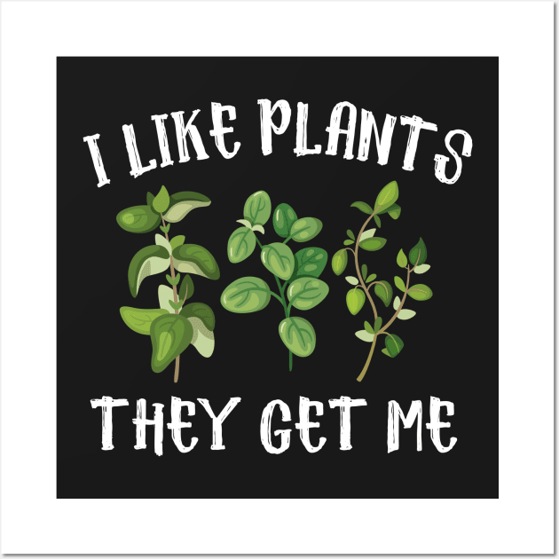 I Like Plants The Get Me Wall Art by Eugenex